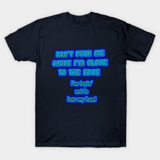 Don't Push Me....... T-Shirt